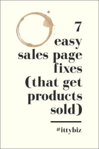 7 Easy Sales Page Fixes (That Get More Of Your Products Sold)