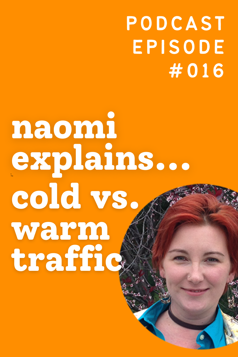Naomi Explains... Cold vs. Warm Traffic