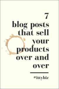 7 Blog Posts That Get Your Products Selling Consistently