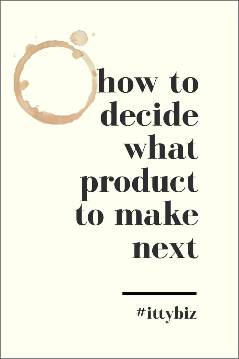 How To Decide What Product To Make Next