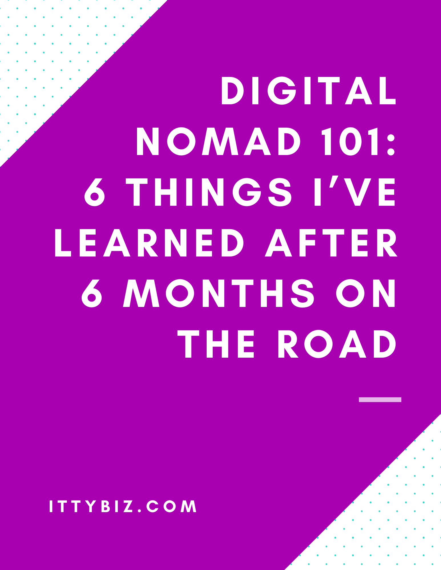 Digital Nomad 101: 6 Things I’ve Learned After 6 Months On The Road