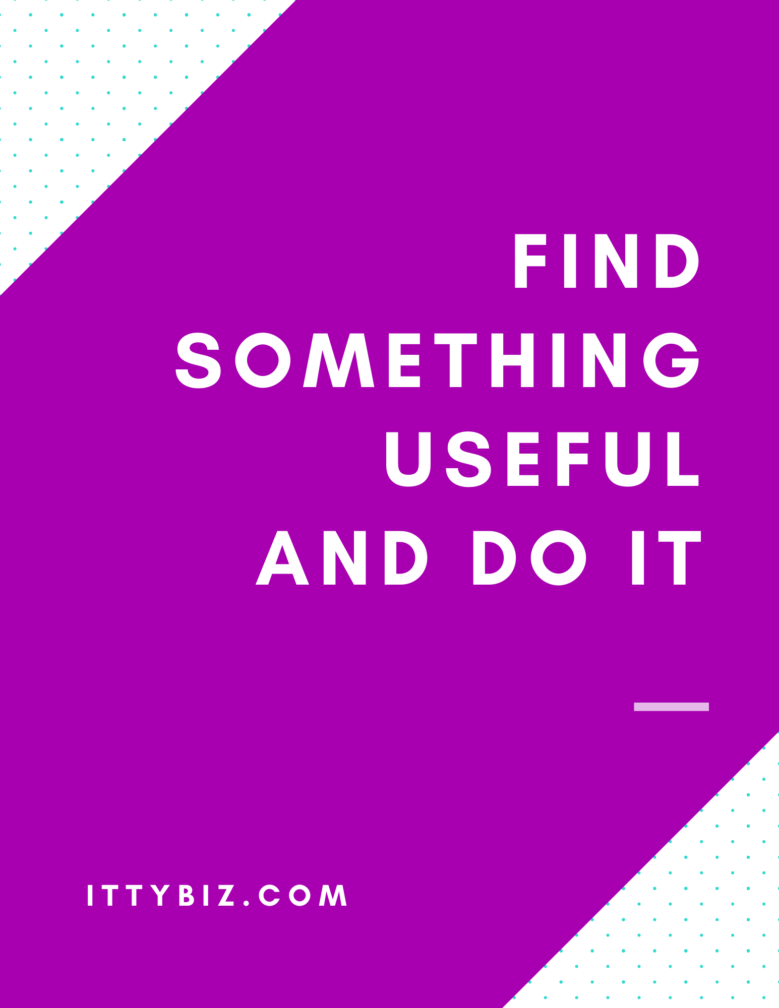 Find Something Useful and Do It