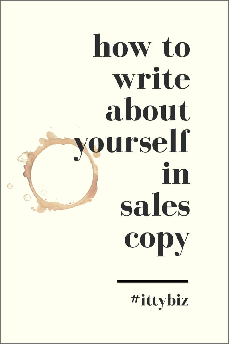How To Write About Yourself In Sales Copy Without Cringing and/or