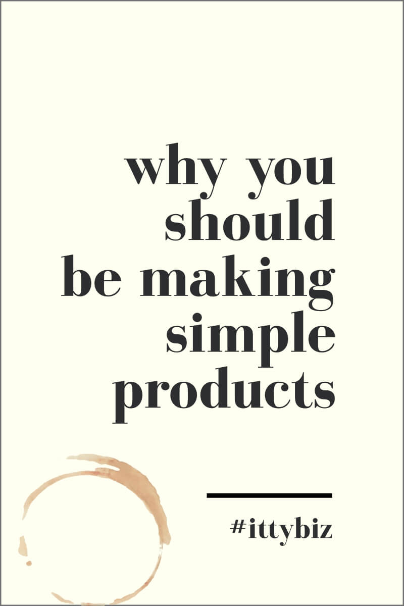 Why You Should Make Simple Products