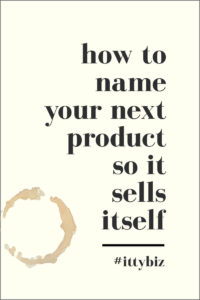 How To Name Your Next Product (So It Sells Itself)