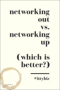 Networking Up or Networking Out – Which Should You Do?
