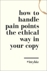 Pain Points In Copywriting: The Ethical Approach