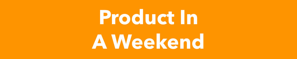 Product In A Weekend