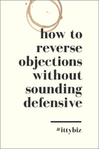 Reversing Objections Without Sounding Defensive