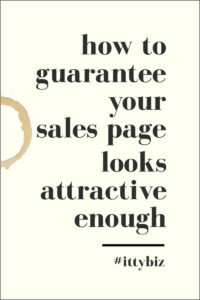 How To Guarantee Your Sales Page Looks Attractive Enough