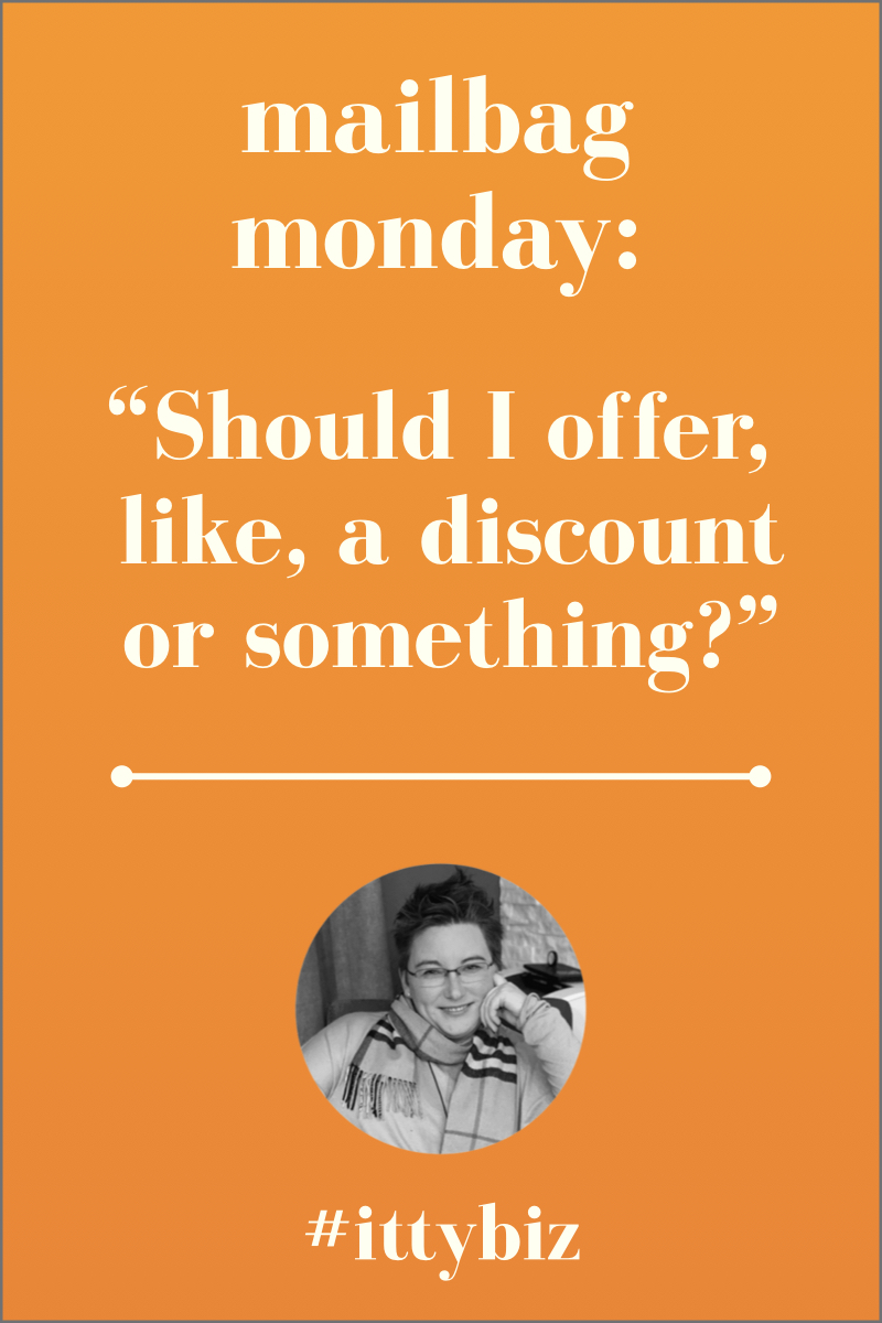 Mailbag Monday: Should I Offer A Discount?