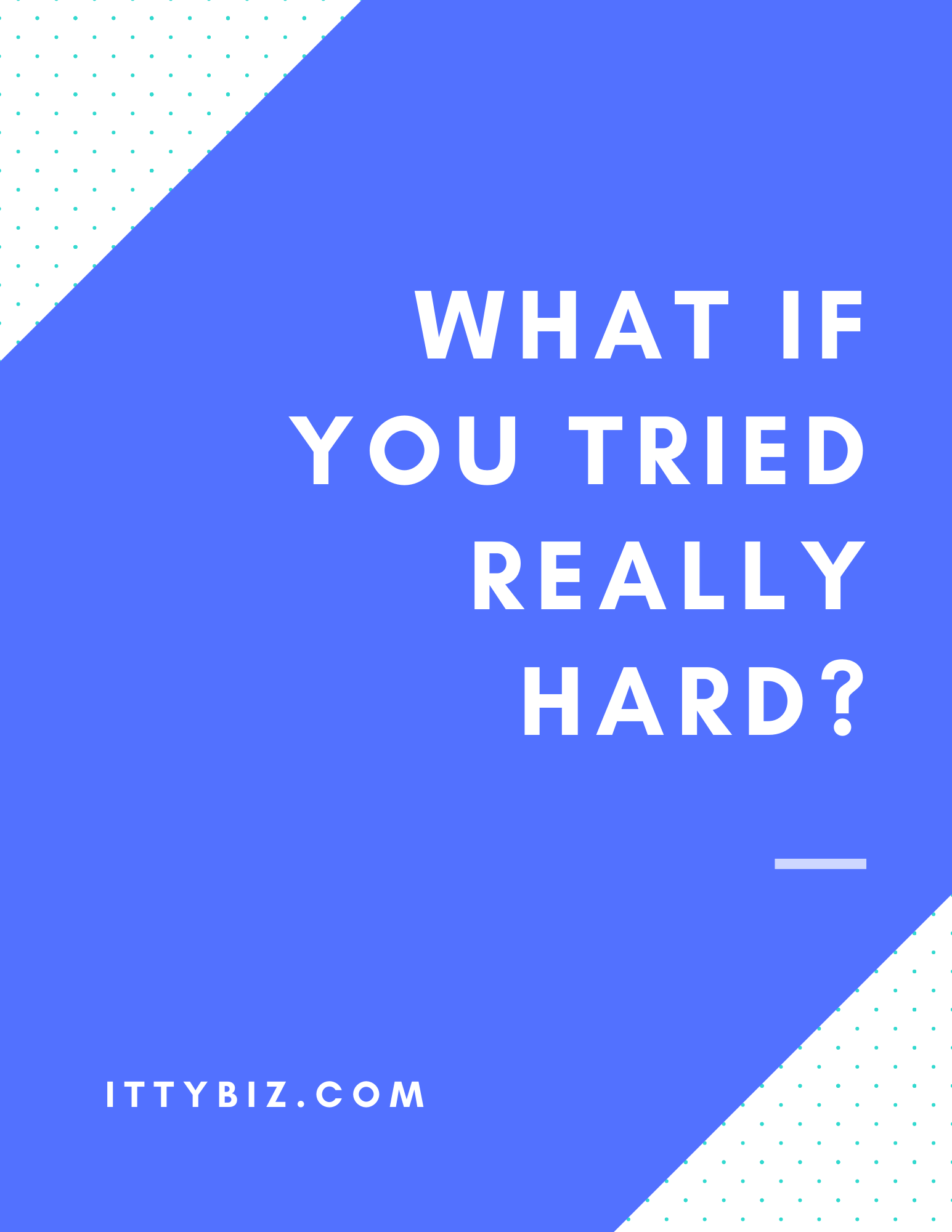 What If You Tried Really Hard?